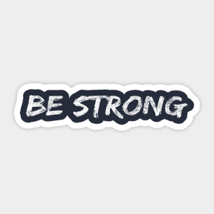 Be Strong Cool Motivational Sticker